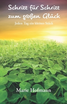 Paperback Schritt für Schritt zum großen Glück: Jeden Tag ein kleines Stück [German] Book