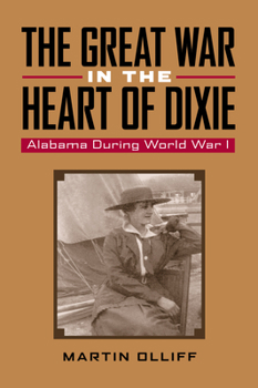 The Great War in the Heart of Dixie: Alabama During World War 1