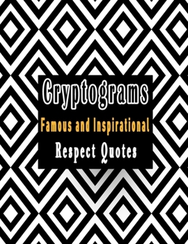 Paperback Cryptograms: 200 cryptograms puzzle books for adults large print, Most Famous and Inspirational Respect Quotes That Will Make Your Life Better Book