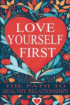 Paperback Love Yourself First: The Path to Healthy Relationships Book