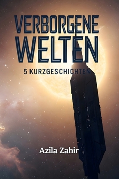 Verborgene Welten 5 Kurzgeschichten (German Edition)