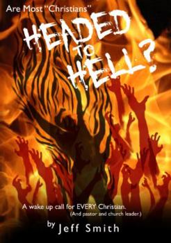 Paperback Are Most "Christians" Headed to Hell?: A Wake-up Call for EVERY Christian (And pastor and church leader) Book