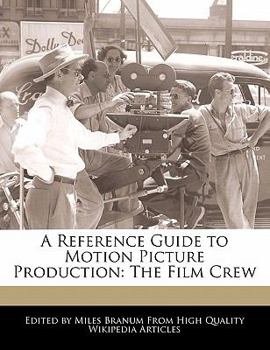 Paperback A Reference Guide to Motion Picture Production: The Film Crew Book