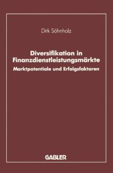 Paperback Diversifikation in Finanzdienstleistungsmärkte: Marktpotentiale Und Erfolgsfaktoren [German] Book