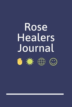 Rose Healers Journal: An Energy Healers Blank Lined Writing Notebook for Energy Healing and Alternative Therapy