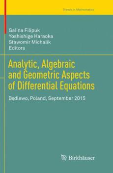 Paperback Analytic, Algebraic and Geometric Aspects of Differential Equations: Będlewo, Poland, September 2015 Book