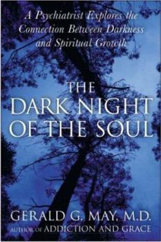 Hardcover The Dark Night of the Soul: A Psychiatrist Explores the Connection Between Darkness and Spiritual Growth Book