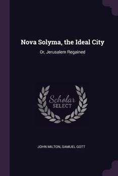 Paperback Nova Solyma, the Ideal City: Or, Jerusalem Regained Book