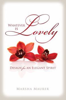 Hardcover Whatever Is Lovely: Design for an Elegant Spirit Book