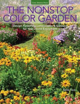 Paperback The Nonstop Color Garden: Design Flowering Landscapes & Gardens for Year-Round Enjoyment Book