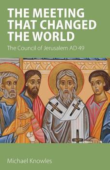 Paperback The Meeting that Changed the World: The Council of Jerusalem AD 49 Book