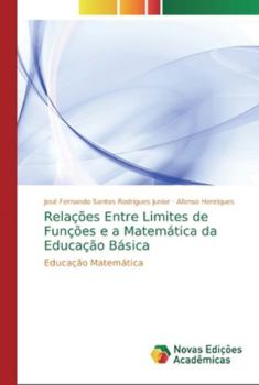 Paperback Relações Entre Limites de Funções e a Matemática da Educação Básica [Portuguese] Book