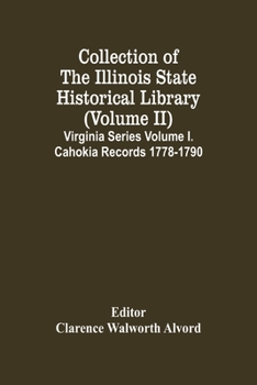 Paperback Collection Of The Illinois State Historical Library (Volume Ii) Virginia Series Volume I. Cahokia Records 1778-1790 Book