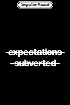 Composition Notebook: Expectations Subverted Funny TV Show  Journal/Notebook Blank Lined Ruled 6x9 100 Pages