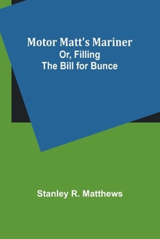 Paperback Motor Matt's Mariner; Or, Filling the Bill for Bunce Book