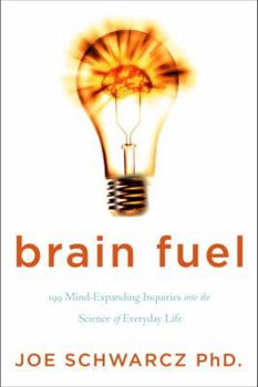 Paperback Brain Fuel: 199 Mind-Expanding Inquiries Into the Science of Everyday Life Book