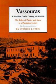 Paperback Vassouras: A Brazilian Coffee County, 1850-1900. the Roles of Planter and Slave in a Plantation Society Book