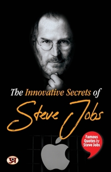 Paperback The Innovative Secrets of Steve Jobs: Famous Quotes by Steve Jobs Book