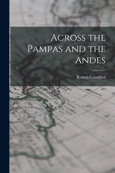 Paperback Across the Pampas and the Andes Book