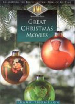 Hardcover American Movie Classics' Great Christmas Movies: Celebrating the Best Christmas Films of All Time Book