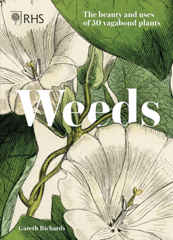 Hardcover Weeds: The Beauty and Uses of 50 Vagabond Plants Book