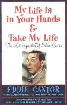 Paperback My Life is in Your Hands & Take My Life: The Autobiographies of Eddie Cantor Book