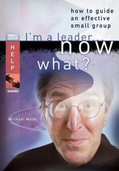 Paperback I'm a Leader... Now What?: How to Guide an Effective Small Group Book