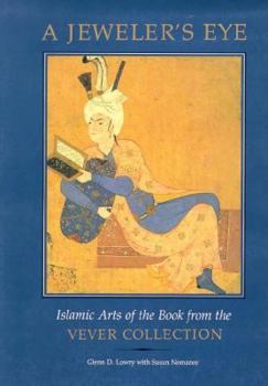 Paperback A Jeweler's Eye: Islamic Arts of the Book from the Vever Collection Book