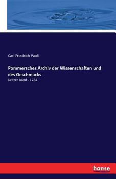 Paperback Pommersches Archiv der Wissenschaften und des Geschmacks: Dritter Band - 1784 [German] Book
