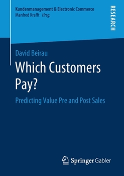 Which Customers Pay?: Predicting Value Pre and Post Sales (Kundenmanagement & Electronic Commerce)