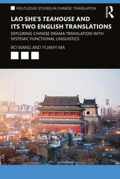 Paperback Lao She's Teahouse and Its Two English Translations: Exploring Chinese Drama Translation with Systemic Functional Linguistics Book