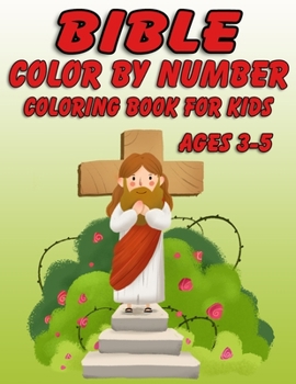 Paperback Bible Color by Number Coloring Book for Kids Ages 3-5: Bible Stories Inspired Coloring Pages With Bible Verses to Help Learn About the Bible and Jesus Book