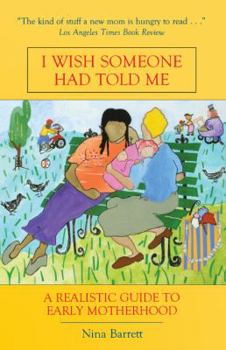 Paperback I Wish Someone Had Told Me: A Realistic Guide to Early Motherhood Book