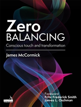 Paperback Zero Balancing: Conscious Touch and Transformation Book