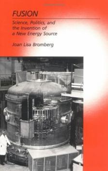 Hardcover Fusion: Science, Politics, and the Invention of a New Energy Source Book