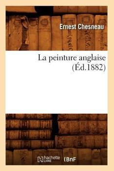 Paperback La Peinture Anglaise (Éd.1882) [French] Book