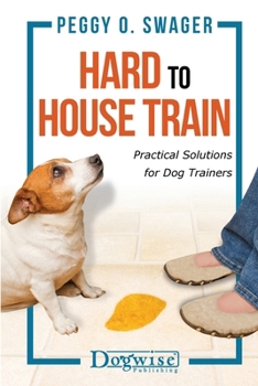 Paperback Hard to House Train: Practical Solutions for Dog Trainers Book