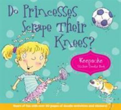 Spiral-bound Do Princesses Scrape Their Knees?: Keepsake Sticker Doodle Book [With Sticker(s)] Book