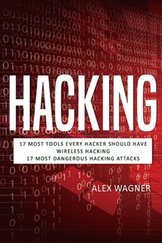 Paperback Hacking: 17 Must Tools every Hacker should have, Wireless Hacking & 17 Most Dangerous Hacking Attacks Book