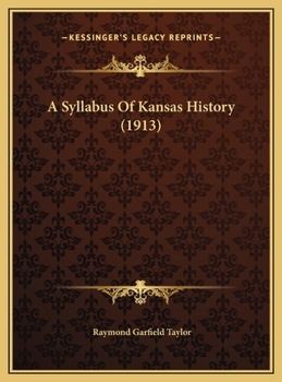 Hardcover A Syllabus Of Kansas History (1913) Book