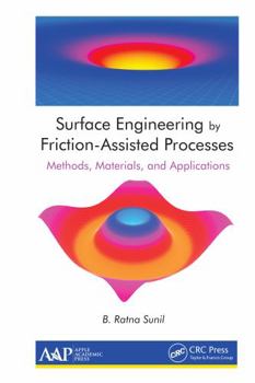 Hardcover Surface Engineering by Friction-Assisted Processes: Methods, Materials, and Applications Book