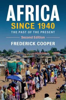 Africa since 1940: The Past of the Present (New Approaches to African History)