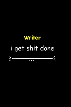 Writer I Get Shit Done Notebook: Project and Task Organization Blank Lined Notebook /Project Management Notebook/ Greatest ... Idea: 6x9 inches / 110 ... gift , Project Management Notebook/ Greatest
