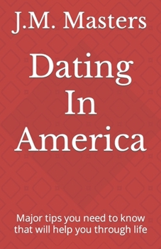 Paperback Dating In America: Major tips you need to know that will help you through life Book