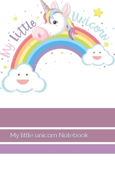 My little unicorn Notebook: Lined journal unicorn for girls,Journal and Notebook unicorn for kids- Composition Size (6*9) 108 pages, Sketching and Notes Unicorn Journal and Sketchbook paperback