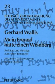 Mein Freund Hatte Einen Weinberg: Aufsaetze Und Vortraege Zum Alten Testament
