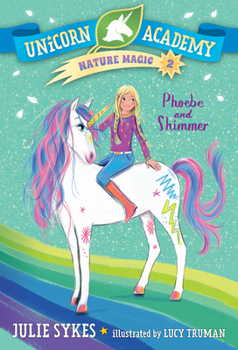 Paperback Unicorn Academy Nature Magic #2: Phoebe and Shimmer Book