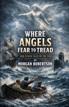 Where Angels Fear To Tread And Other Tales Of The Sea (Illustrated)