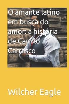 Paperback O amante latino em busca do amor: a história de Camilo Carrasco [Portuguese] Book