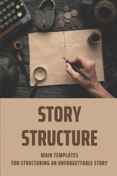 Paperback Story Structure: Main Templates For Structuring An Unforgettable Story: Penning Screenplay Book